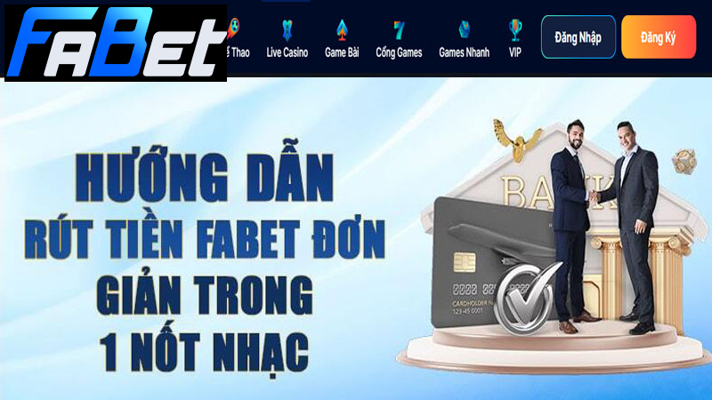 Hướng dẫn rút tiền FABET đơn giản tiện lợi Hướng dẫn rút tiền FABET đơn giản tiện lợi